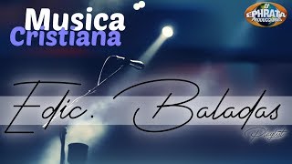 Música Cristiana  Edición Baladas PlayList [upl. by Tower]