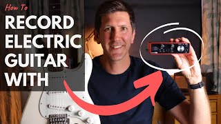 How To Record Electric Guitar With an Audio Interface [upl. by Akcinahs]