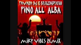 Favara Dj amp BlitzDiPluto  Fino AllAlba Miky Vibes Radio Remix [upl. by Maudie]