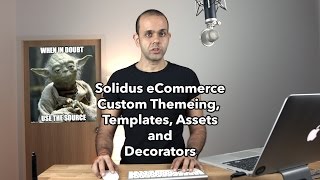 Solidus eCommerce Custom Themeing Templates Assets and Decorators [upl. by Annoda]