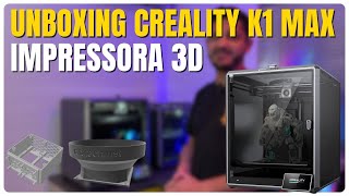 Unboxing Creality K1 Max Impressora 3D [upl. by Jelena668]