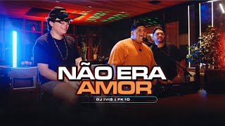 Dj Ivis  Não Era Amor  Feat fk10oficial [upl. by Moreta]