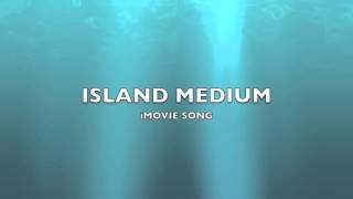 Island Medium  iMovie SongMusic [upl. by Ahtoelc264]