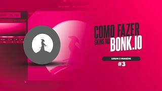 Como fazer skins Bonkio  Logotipos e Imagens  3 [upl. by Torbart]