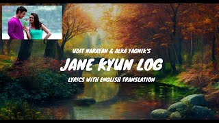 Jane Kyun Log Song Lyrics English Translation  Aamir Khan Preity Zinta  Udit N amp Alka Y [upl. by Assetak]