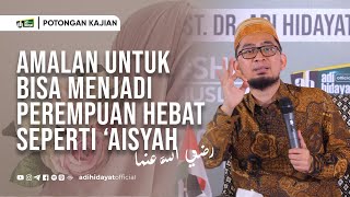 Menjadi Wanita Seperti Aisyah  Ustadz Adi Hidayat [upl. by Teece]