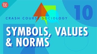 Symbols Values amp Norms Crash Course Sociology 10 [upl. by Romilly]