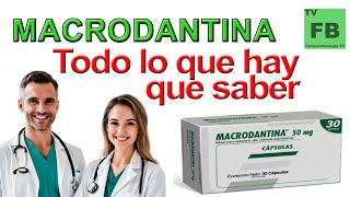 MACRODANTINA Para qué Sirve Cómo se toma y todo lo que hay que saber ¡Medicamento Seguro👨‍🔬💊 [upl. by Aerised]