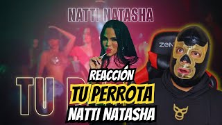 Natti Natasha  Tu Perrota Official Video  Vídeo Reacción Oficial [upl. by Fredenburg]