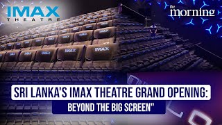 Sri Lankas IMAX theatre grand opening Beyond the big screenquot  The Morning [upl. by Bradwell]