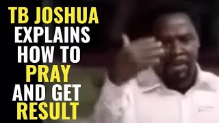 TB JOSHUA EXPLAINS HOW TO PRAY AND GET RESULT TBJoshua TestimonyOfJesusChannel scoan [upl. by Yelena]