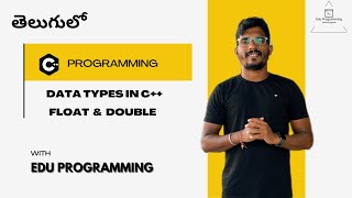 Datatypes in C part2  Float amp Double  C Course in Telugu float doubles datatypes [upl. by Tudela773]