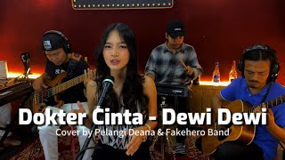 Dewi Dewi  Dokter Cinta  Cover by Pelangi Deana amp Fakehero Band [upl. by Kirsch98]