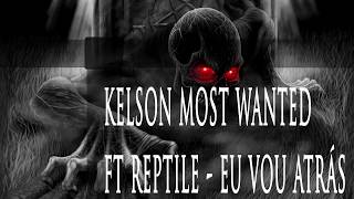 Kelson Most Wanted ft Reptile  Vou Atrás Letra [upl. by Aneala]