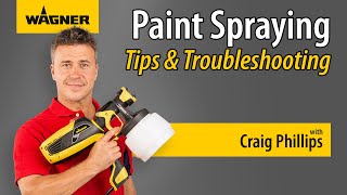 WAGNER Paint Sprayer Tips and Troubleshooting with Craig Phillips [upl. by Aleak]