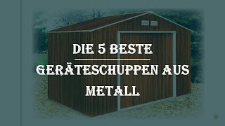 Die 5 Beste Geräteschuppen aus Metall im Test [upl. by Adler]