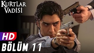 Kurtlar Vadisi  11Bölüm  FULL HD YENİ [upl. by Esialb]