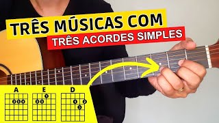 TRÊS MÚSICAS FÁCEIS COM APENAS TRÊS ACORDES NO VIOLÃO [upl. by Vite]