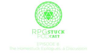 RPGStuck Podcast Episode 8 The Homestuck Epilogues A Discussion [upl. by Cedar]