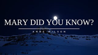 Anne Wilson  Mary Did You Know Lyrics [upl. by Anej520]