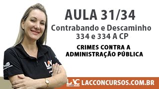 Contrabando e Descaminho  334 e 334 A CP  Crimes contra a Administração Pública  3134 [upl. by Okeim554]