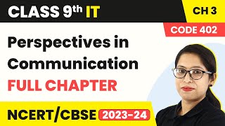 Perspectives in Communication  Full Chapter Explanation  Class 9 Information Technology Chapter 3 [upl. by Kristien]