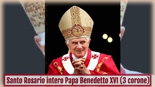 Santo Rosario intero Papa Benedetto XVI 3 corone [upl. by Karlen]