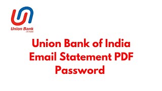 Union Bank of India PDF Password For Email Statement [upl. by Revilo497]