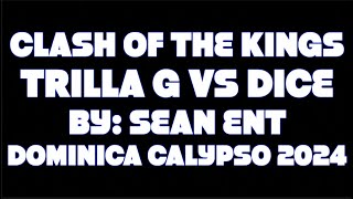 Clash of the Kings  Trilla G Vs Dice Dominica Calypso 2024 [upl. by Cagle]