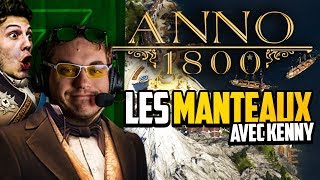 Anno 1800 23 ft Kenny  Les manteaux [upl. by Oiznun656]