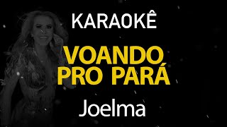 Voando Pro Pará  Joelma Karaokê Version [upl. by Asssilem]