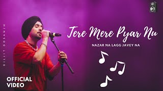 Tere Mere Pyar Nu Nazar Lag Jave Na Full Video Song  Diljit Dosanjh  Diljit new songs [upl. by Ellevehs]