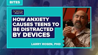 Screenagers Bites  How Anxiety Causes Teens To Be Distracted By Devices  Larry Rosen PhD [upl. by Aissat541]