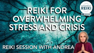 Reiki for Times of Overwhelming Stress and Crisis Situations [upl. by Assyla]