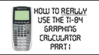 How to REALLY Use The TI84 Graphing Calculator  Part 1 [upl. by Junna91]