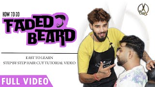 How To Do Faded Beard  Step By Step Tutorial  आप भी कर सकतें हैं इस तरीके से Fade Beard [upl. by Farkas720]