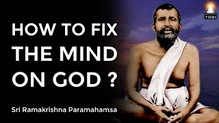 How to keep Your Mind Fixed on GOD   Sri Ramakrishna Paramahamsa [upl. by Rramo]