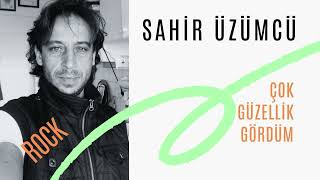 Çok güzellik gördüm  SAHİR ÜZÜMCÜ  FARKLI FORMAT [upl. by Attenov]