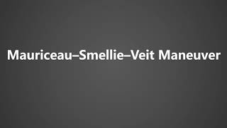 How To Pronounce Mauriceau Smellie Veit Maneuver [upl. by Ardnohsal]