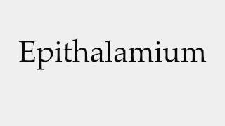 How to Pronounce Epithalamium [upl. by Akienaj]