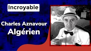 Charles Aznavour lAlgérien à voir absolument [upl. by Ramah849]