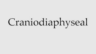 How to Pronounce Craniodiaphyseal [upl. by Bautram955]