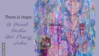 There is Hope A Mixed Media Art Process Video [upl. by Amaras481]