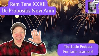 Learn Latin with Podcasts Rem Tene 32 De Propositis Novi Anni [upl. by Daas]