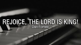 Rejoice the Lord is King  Dan Forrest  Piano Accompaniment  Lyrics [upl. by Garnette]