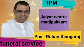 TPM Adyar madipakkam Pastor  Ruban thangaraj funeral services  TPM update [upl. by Parthinia810]