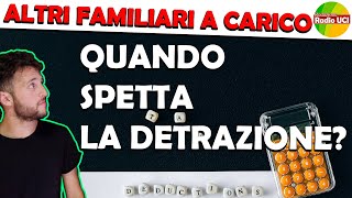 DETRAZIONE per ALTRI FAMILIARI A CARICO quando SPETTA [upl. by Yntrok8]