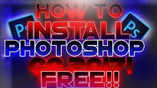 HOW TO GET PHOTOSHOP CC 2017 FOR FREE 2017 WINDOWS 10 [upl. by Nalyd]