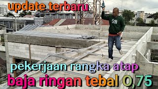 Pekerjaan rangka atap baja ringan tebal 075 [upl. by Ellezig570]