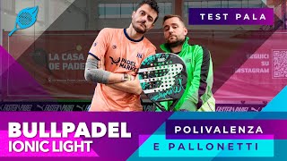 Bullpadel IONIC LIGHT ENG SUBS Recensione  Best Buy a €135 Maneggevolezza ed uscita di palla [upl. by Meekah]